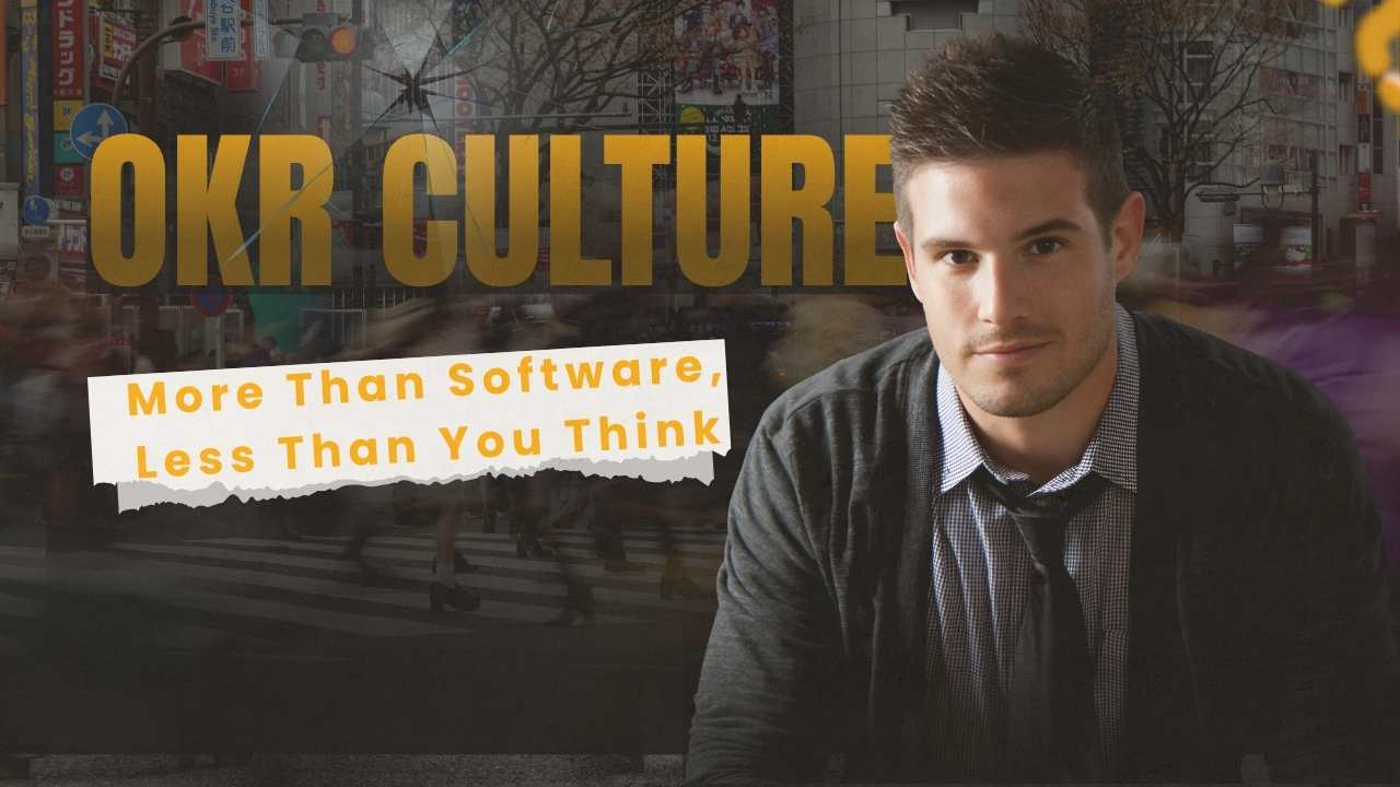 OKR Culture: More Than Software, Less Than You Think