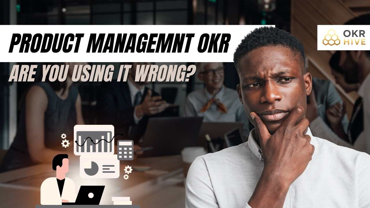 Product Management OKR: Are You Using It Wrong?